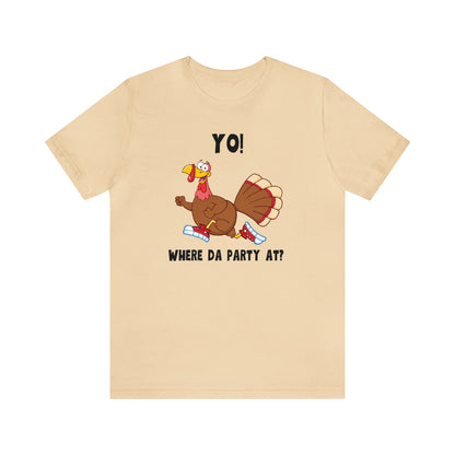 Jerky Turkey: “Yo! Where Da Party At?” Thanksgiving Novelty T-Shirt