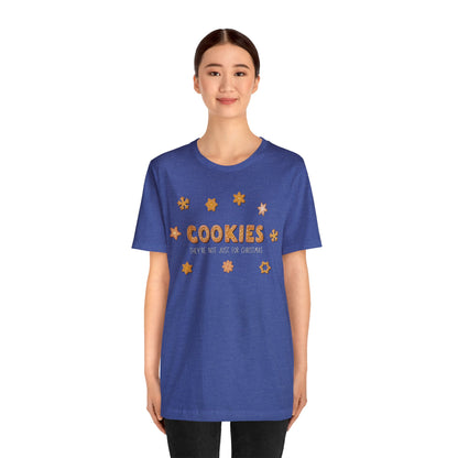 “Cookies: They're Not Just for Christmas” Bella + Canvas 3001 Unisex Jersey Short Sleeve Tee