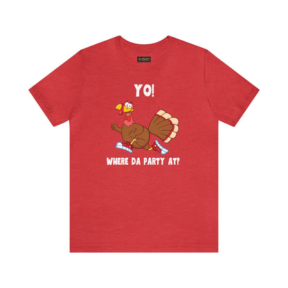 Jerky Turkey: “Yo! Where Da Party At?” Thanksgiving Novelty T-Shirt