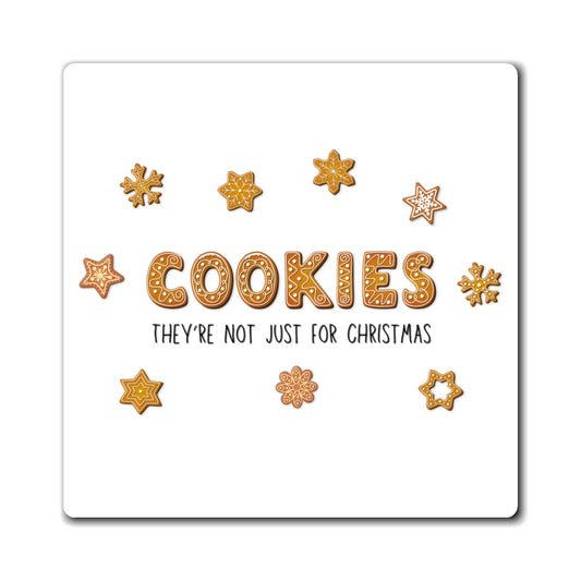 “Cookies: They're Not Just for Christmas” Square Magnet