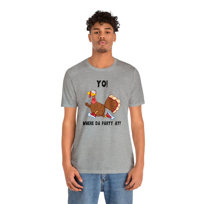 Jerky Turkey: “Yo! Where Da Party At?” Thanksgiving Novelty T-Shirt