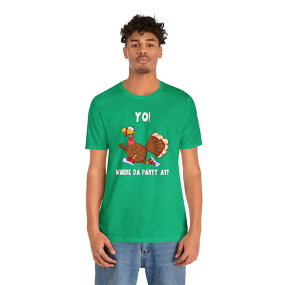 Jerky Turkey: “Yo! Where Da Party At?” Thanksgiving Novelty T-Shirt