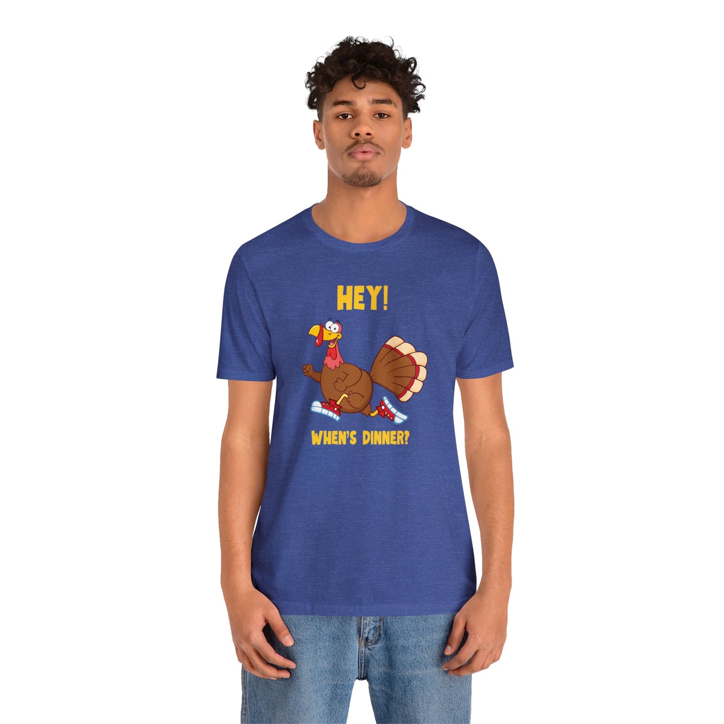 Jerky Turkey: “Hey! When's Dinner?” Thanksgiving Novelty T-Shirt