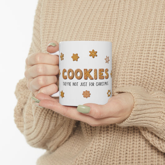 “Cookies: They're Not Just for Christmas” Glossy White Ceramic Mug 11oz