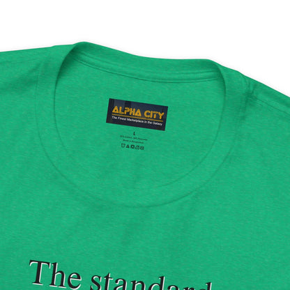 Snarky Thanksgiving: "The standard by which you are being measured. No Pressure" T-Shirt