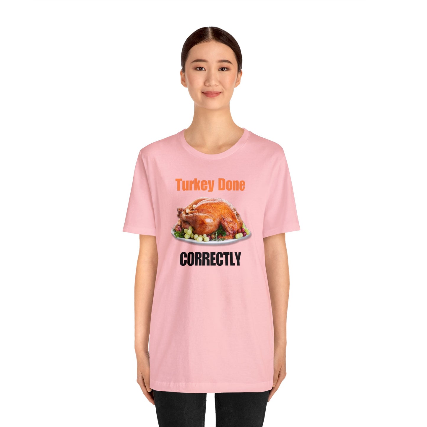 Snarky Thanksgiving: "Turkey Done Correctly" T-Shirt