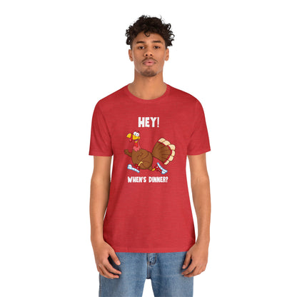 Jerky Turkey: “Hey! When's Dinner?” Thanksgiving Novelty T-Shirt