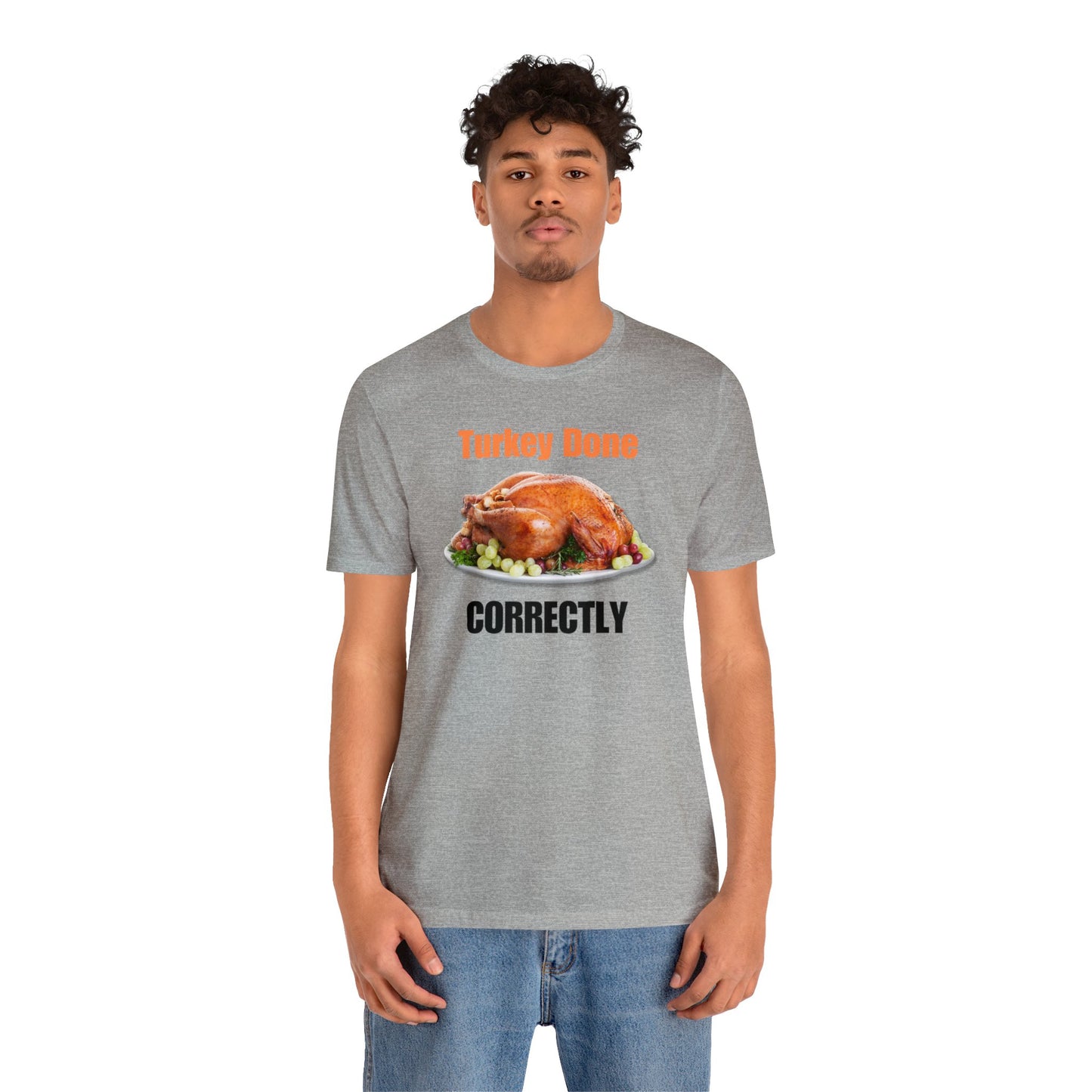 Snarky Thanksgiving: "Turkey Done Correctly" T-Shirt