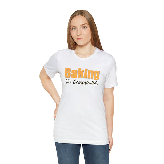 “Baking: It's Complicated...” Bella + Canvas 3001 Unisex Jersey Short Sleeve Tee