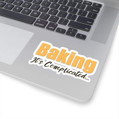 “Baking: It's Complicated...” Kiss-Cut Stickers
