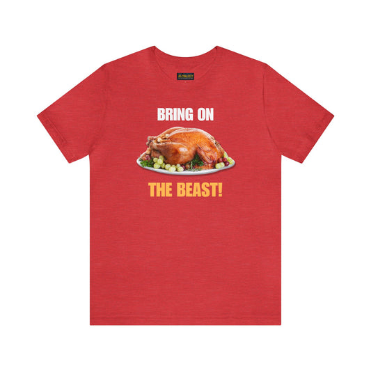 Snarky Thanksgiving: "Bring on the Beast!" T-Shirt