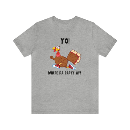 Jerky Turkey: “Yo! Where Da Party At?” Thanksgiving Novelty T-Shirt